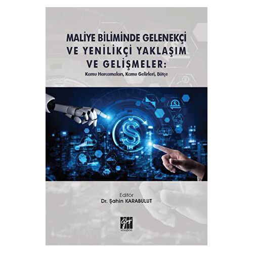 Maliye Biliminde Gelenekçi ve Yenilikçi Yaklaşım ve Gelişmeler: Kamu Harcamaları, Kamu Gelirleri, Bü