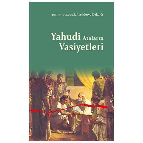 Yahudi Ataların Vasiyetleri - Safiye Merve Özkaldı - Ankara Okulu Yayınları
