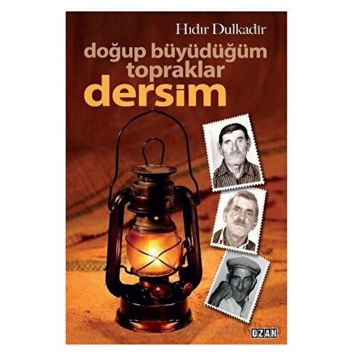 Doğup Büyüdüğüm Topraklar Dersim - Hıdır Dulkadir - Ozan Yayıncılık
