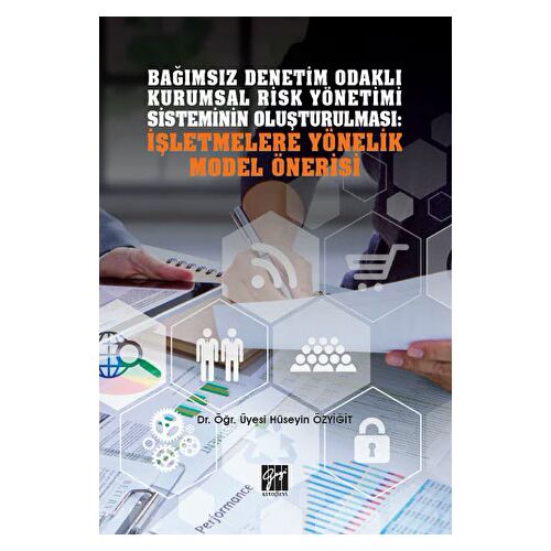 Bağımsız Denetim Odaklı Kurumsal Risk Yönetimi Sisteminin Oluşturulması: İşletmelere Yönelik Model Ö