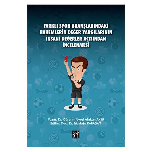 Farklı Spor Branşlarındaki Hakemlerin Değer Yargılarının İnsani Değerler Açısından İncelenmesi