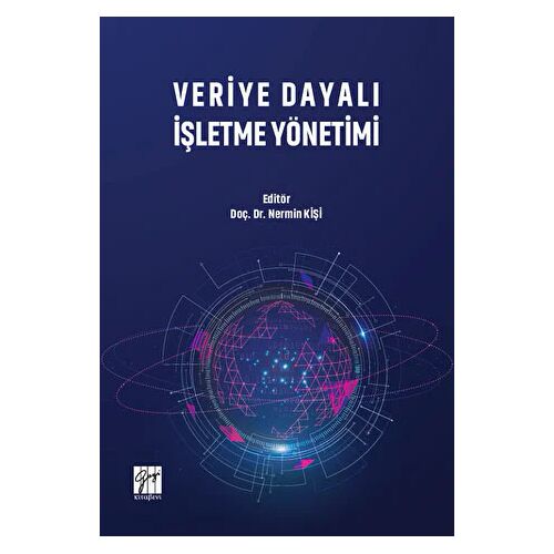 Veriye Dayalı İşletme Yönetimi - Nermin Kişi - Gazi Kitabevi