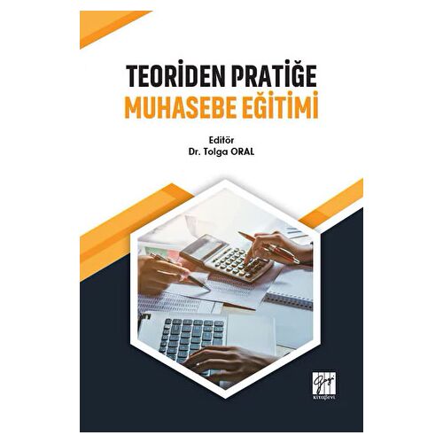 Teoriden Pratiğe Muhasebe Eğitimi - Tolga Oral - Gazi Kitabevi