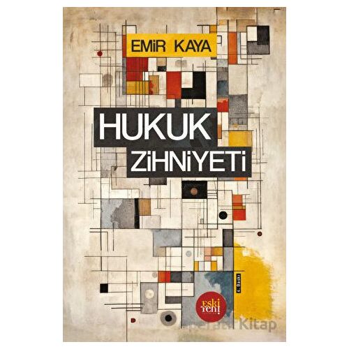 Hukuk Zihniyeti - Emir Kaya - Eski Yeni Yayınları
