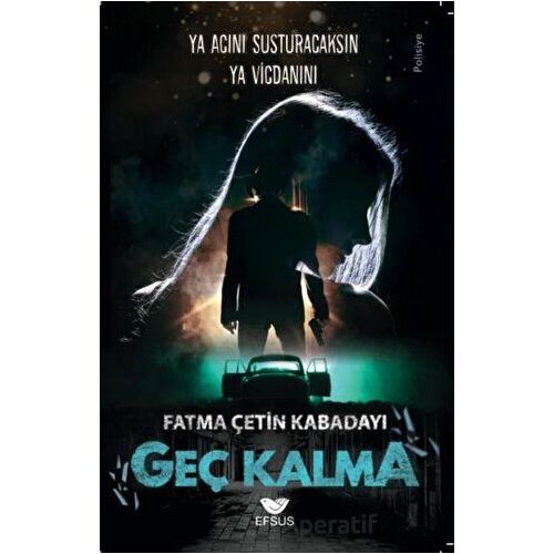 Geç Kalma - Fatma Çetin Kabadayı - Efsus Yayınları