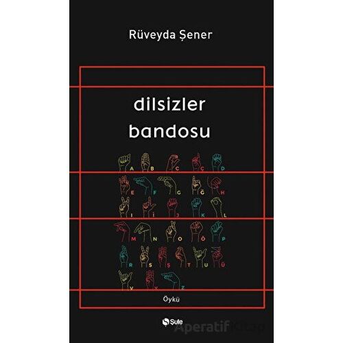 Dilsizler Bandosu - Rüveyda Şener - Şule Yayınları