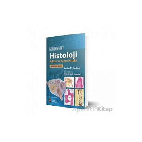 Gartner ve Hiatt Histoloji Atlas ve Ders Kitabı - Leslie P. Gartner - İstanbul Tıp Kitabevi