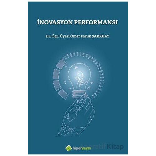 İnovasyon Performansı - Ömer Faruk Şarkbay - Hiperlink Yayınları