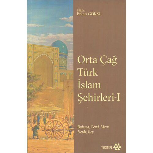 Orta Çağ Türk İslam Şehirleri 1 - Kolektif - Yeditepe Yayınevi