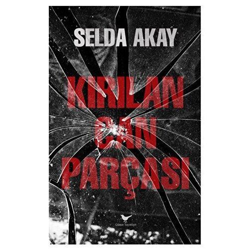 Kırılan Can Parçası - Selda Akay - Günce Yayınları