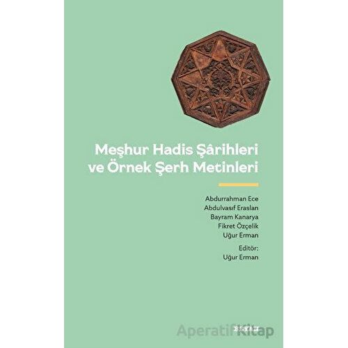 Meşhur Hadis Şarihleri ve Örnek Şerh Metinler - Kolektif - Beyan Yayınları