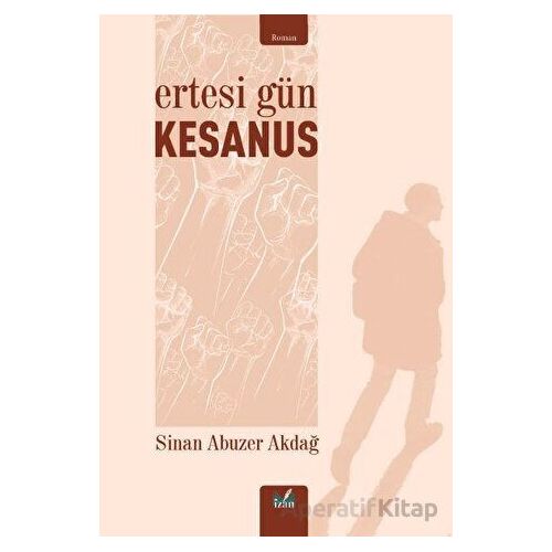 Ertesi Gün- Kesanus - Sinan Abuzer Akdağ - İzan Yayıncılık