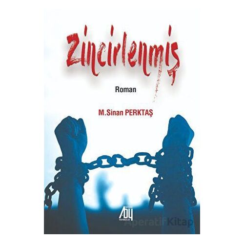 Zincirlenmiş - M. Sinan Perktaş - Baygenç Yayıncılık
