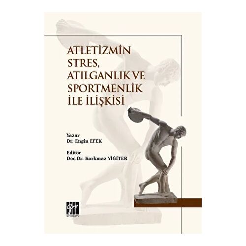 Atletizmin Stres, Atılganlık ve Sportmenlik İle İlişkisi - Engin Efek - Gazi Kitabevi