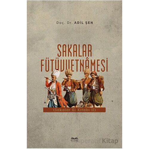 Sakalar Fütüvvetnamesi - Adil Şen - Kitabe Yayınları
