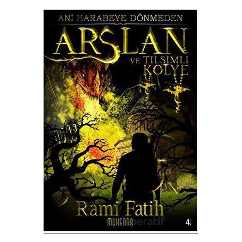 Ani Harabeye Dönmeden: Arslan ve Tılsımlı Kolye - Rami Fatih - Muhenna Yayınevi