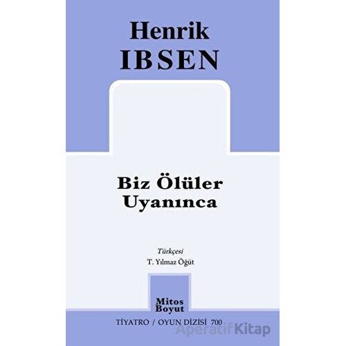 Biz Ölüler Uyanınca - Henrik İbsen - Mitos Boyut Yayınları