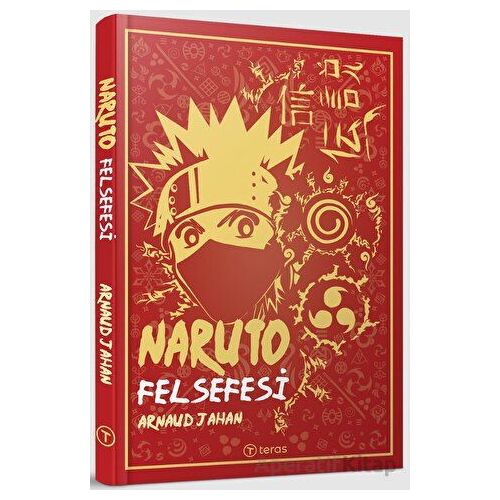 Naruto Felsefesi - Arnaud Jahan - Teras Kitap