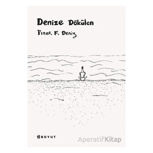 Denize Dökülen - Pınar F. Deniz - Boyut Yayın Grubu