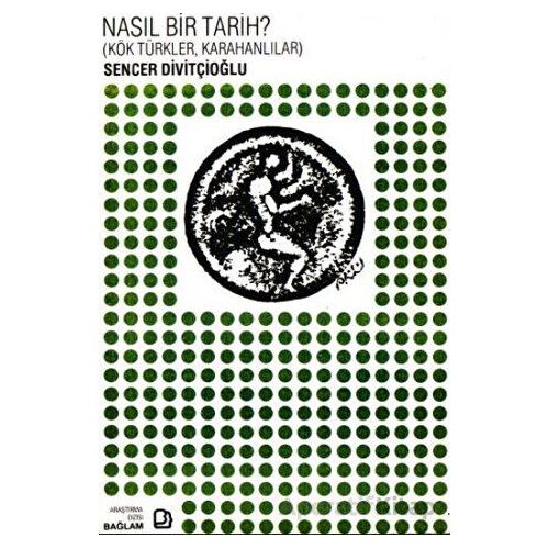 Nasıl Bir Tarih? - Kök Türkler, Karahanlılar - Sencer Divitçioğlu - Bağlam Yayınları