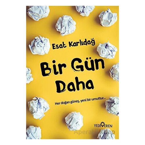 Bir Gün Daha - Esat Karlıdağ - Yediveren Yayınları