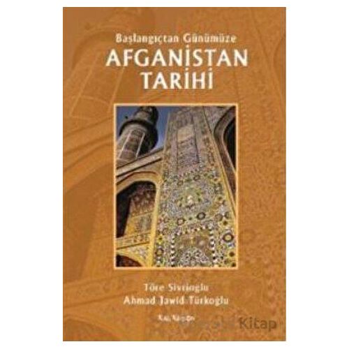 Başlangıçtan Günümüze Afganistan Tarihi - Töre Sivrioğlu - Kalkedon Yayıncılık