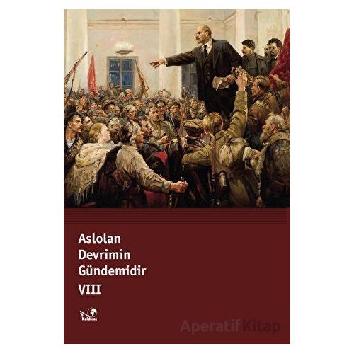 Aslolan Devrimin Gündemidir VIII - Derleme - Kaldıraç Yayınevi