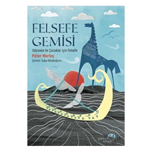 Felsefe Gemisi - Peter Worley - Paraşüt Kitap