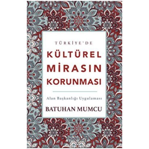 Türkiye’de Kültürel Mirasın Korunması - Batuhan Mumcu - Kadim Yayınları