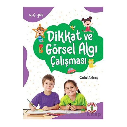Dikkat Odaklı Etkinlik Kitabı Dikkat ve Görsel Algı Çalışması 5-6 Yaş - Celal Akbaş - Sihirli Kalem