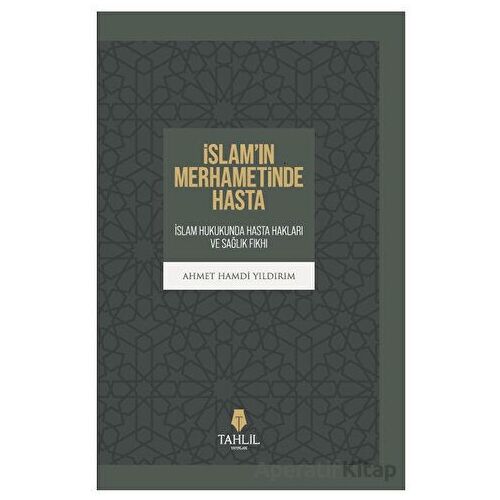 İslam’ın Merhametinde Hasta - Ahmet Hamdi Yıldırım - Tahlil Yayınları