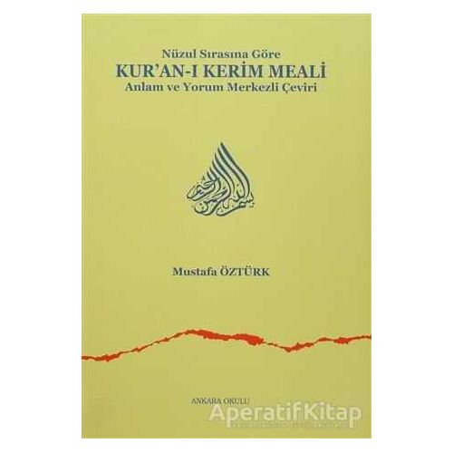 Nüzul Sırasına Göre Kur’an-ı Kerim Meali - Mustafa Öztürk - Ankara Okulu Yayınları
