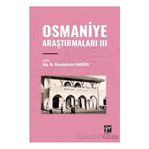 Osmaniye Araştırmaları III - Ümmügülsüm Candeğer - Gazi Kitabevi
