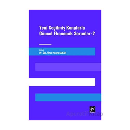 Yeni Seçilmiş Konularla Güncel Ekonomik Sorunlar 2 - Kolektif - Gazi Kitabevi