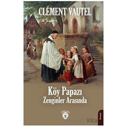 Köy Papazı Zenginler Arasında - Clement Vautel - Dorlion Yayınları