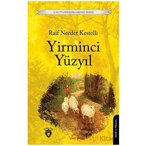 Yirminci Yüzyıl - Raif Necdet Kestelli - Dorlion Yayınları