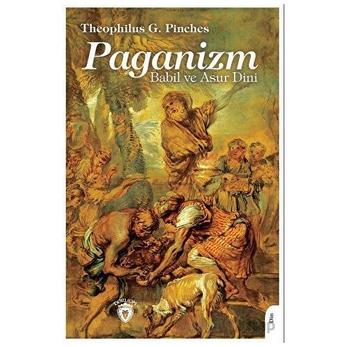Paganizm Babil ve Asur Dini - Theophilus G. Pinches - Dorlion Yayınları