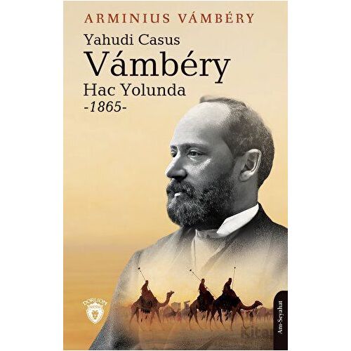 Yahudi Casus Vambery Hac Yolunda - 1865 - Arminius Vambery - Dorlion Yayınları