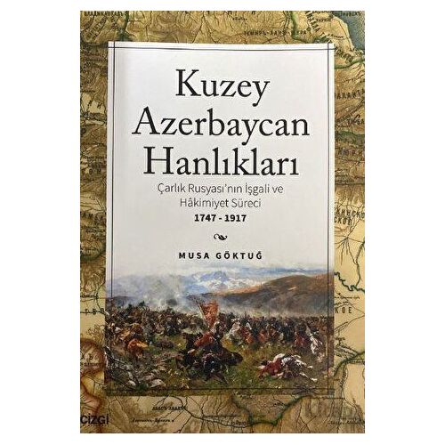 Kuzey Azerbaycan Hanlıkları - Musa Göktuğ - Çizgi Kitabevi Yayınları