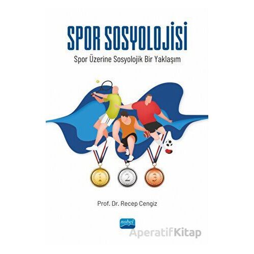 Spor Sosyolojisi - Recep Cengiz - Nobel Akademik Yayıncılık