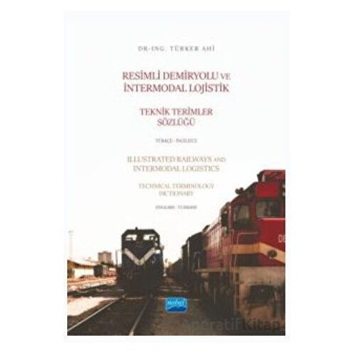 Resimli Demiryolu ve İntermodal Lojistik Teknik Terimler Sözlüğü Türkçe - İngilizce - Illustrated Ra