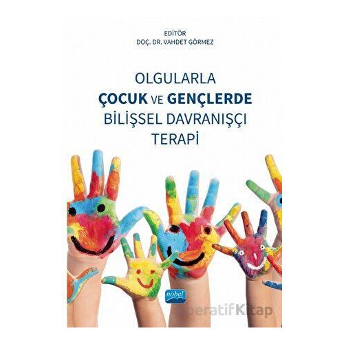 Olgularla Çocuk ve Gençlerde Bilişsel Davranışçı Terapi