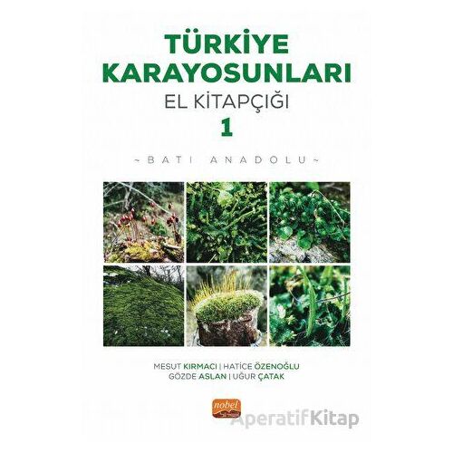 Türkiye Karayosunları El Kitapçığı I - Batı Anadolu - Uğur Çatak - Nobel Bilimsel Eserler