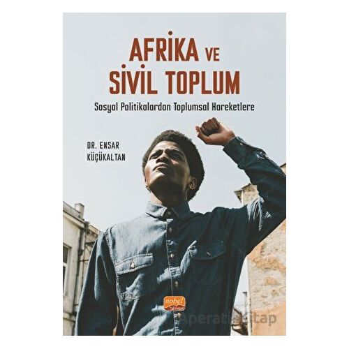Afrika ve Sivil Toplum - Ensar Küçükaltan - Nobel Bilimsel Eserler
