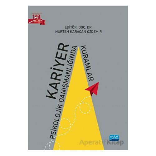 Kariyer Psikolojik Danışmanlığında Kuramlar - Kolektif - Nobel Akademik Yayıncılık