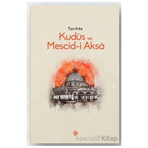 Tarihte Kudüs Ve Mescid-i Aksa - Kolektif - Türkiye Diyanet Vakfı Yayınları