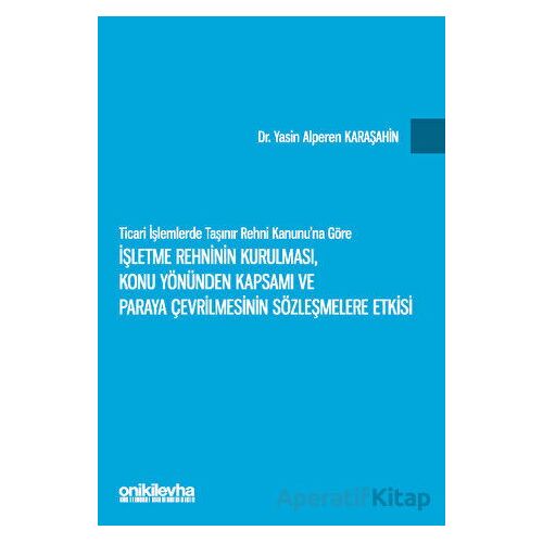 Ticari İşlemlerde Taşınır Rehni Kanununa Göre İşletme Rehninin Kurulması, Konu Yönünden Kapsamı ve P