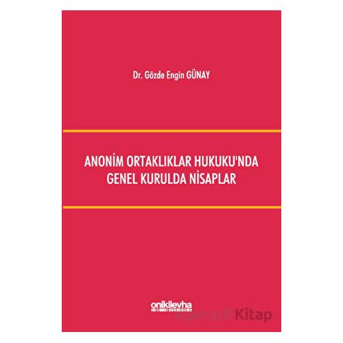 Anonim Ortaklıklar Hukukunda Genel Kurulda Nisaplar - Gözde Engin Günay - On İki Levha Yayınları