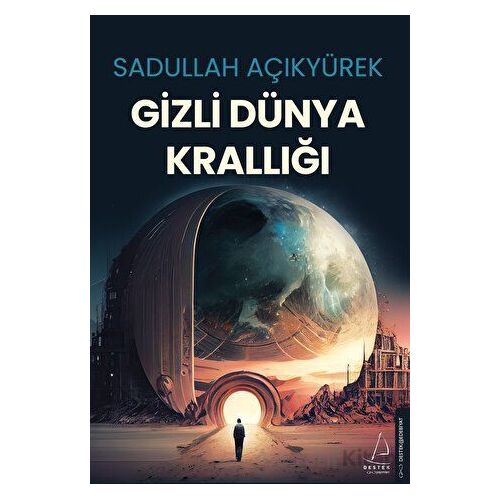 Gizli Dünya Krallığı - Sadullah Açıkyürek - Destek Yayınları