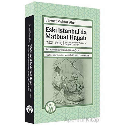 Eski İstanbulda Matbuat Hayatı (1931-1950) - Sermet Muhtar Alus - Büyüyen Ay Yayınları